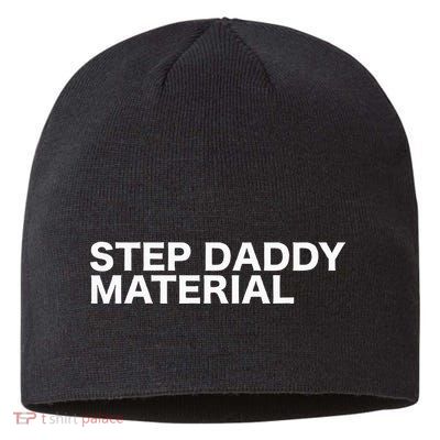 Step Daddy Material Funny Sarcastic Humorous Statement Quote Sustainable Beanie