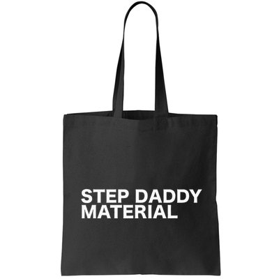 Step Daddy Material Funny Sarcastic Humorous Statement Quote Bag