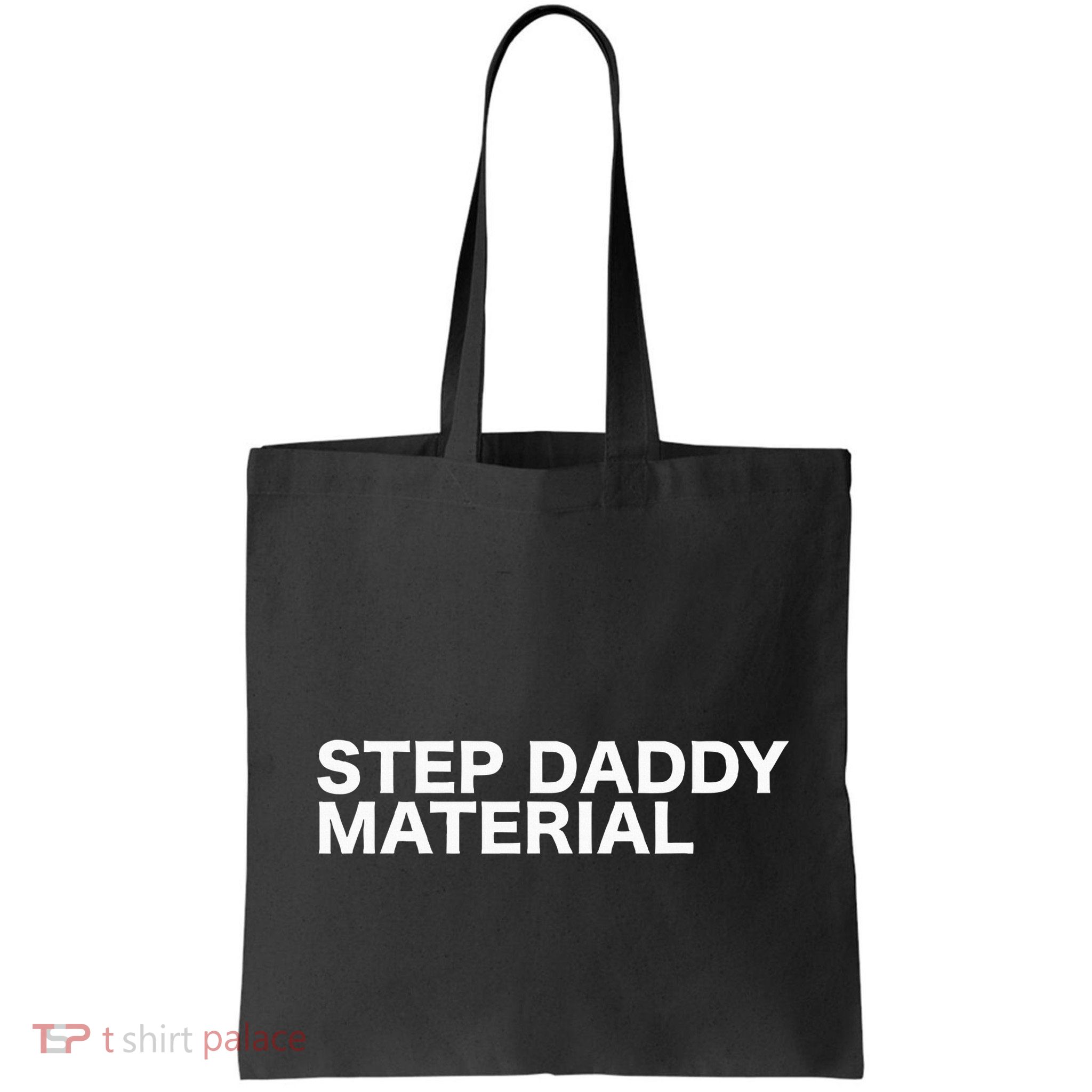 Step Daddy Material Funny Sarcastic Humorous Statement Quote Bag