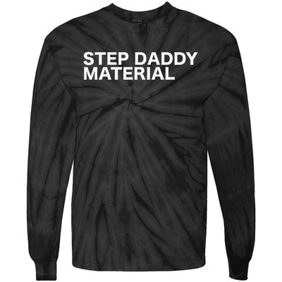 Step Daddy Material Funny Sarcastic Humorous Statement Quote Tie-Dye Long Sleeve Shirt