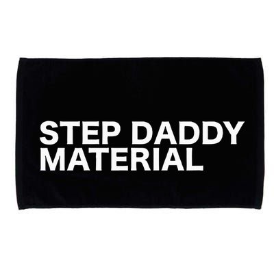 Step Daddy Material Funny Sarcastic Humorous Statement Quote Microfiber Hand Towel