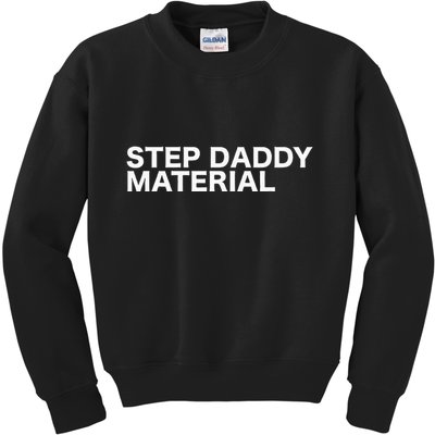 Step Daddy Material Funny Sarcastic Humorous Statement Quote Kids Sweatshirt