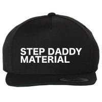 Step Daddy Material Funny Sarcastic Humorous Statement Quote Wool Snapback Cap