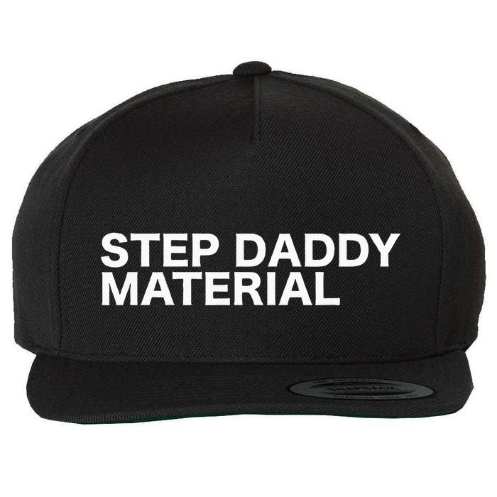 Step Daddy Material Funny Sarcastic Humorous Statement Quote Wool Snapback Cap
