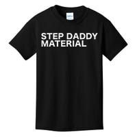 Step Daddy Material Funny Sarcastic Humorous Statement Quote Kids T-Shirt