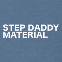 Step Daddy Material Funny Sarcastic Humorous Statement Quote Garment-Dyed Sweatshirt