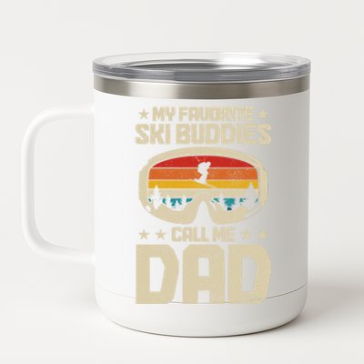 Ski Dad My Favourite Ski Buddies Call Me Dad Skiing Skier Cute Gift 12 oz Stainless Steel Tumbler Cup