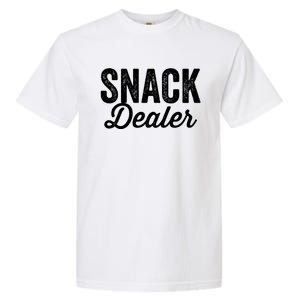 Snack Dealer Mom Teacher Daycare Funny Meaningful Gift Garment-Dyed Heavyweight T-Shirt