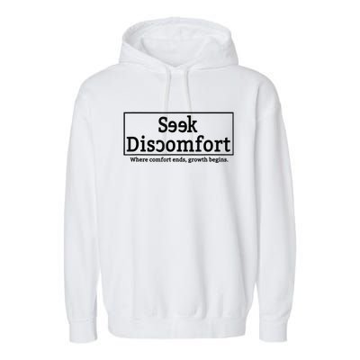 Seek Discomfort Motivational Quote Inspirational Change Garment-Dyed Fleece Hoodie