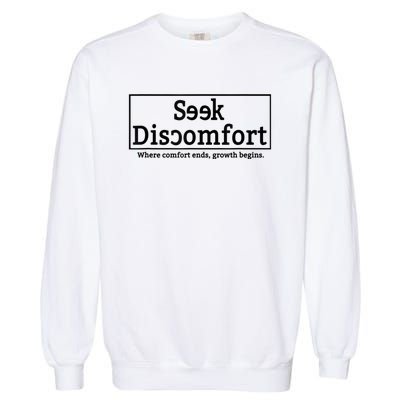 Seek Discomfort Motivational Quote Inspirational Change Garment-Dyed Sweatshirt