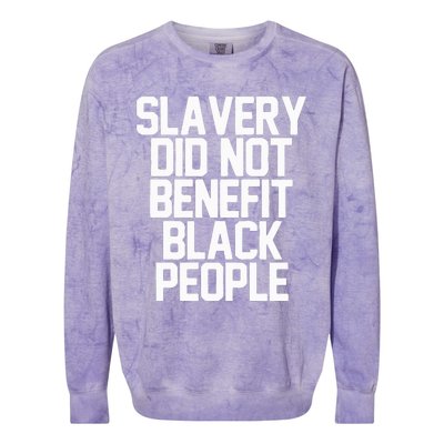 Slavery Did Not Benefit Black People Colorblast Crewneck Sweatshirt