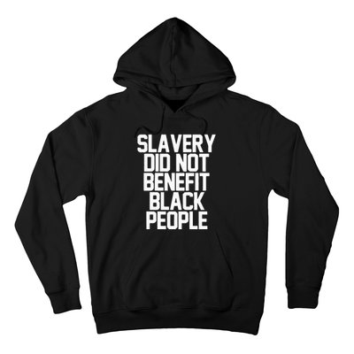 Slavery Did Not Benefit Black People Hoodie