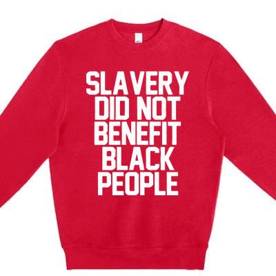 Slavery Did Not Benefit Black People Premium Crewneck Sweatshirt