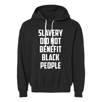 Slavery Did Not Benefit Black People Garment-Dyed Fleece Hoodie