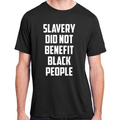 Slavery Did Not Benefit Black People Adult ChromaSoft Performance T-Shirt