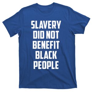 Slavery Did Not Benefit Black People T-Shirt