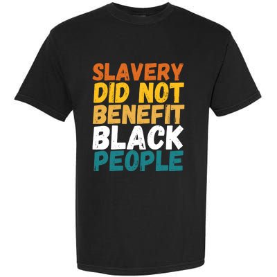 Slavery Did Not Benefit Black People Garment-Dyed Heavyweight T-Shirt