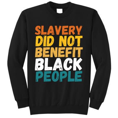 Slavery Did Not Benefit Black People Sweatshirt