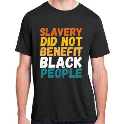 Slavery Did Not Benefit Black People Adult ChromaSoft Performance T-Shirt