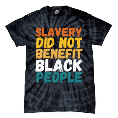 Slavery Did Not Benefit Black People Tie-Dye T-Shirt