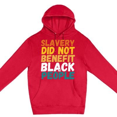 Slavery Did Not Benefit Black People Premium Pullover Hoodie