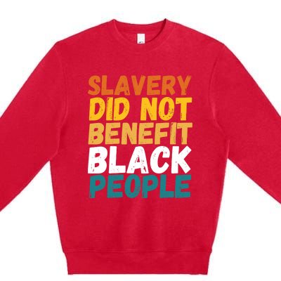 Slavery Did Not Benefit Black People Premium Crewneck Sweatshirt