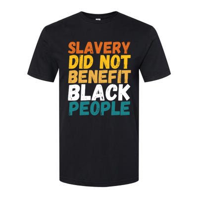 Slavery Did Not Benefit Black People Softstyle CVC T-Shirt