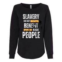 Slavery Did Not Benefit Black People Womens California Wash Sweatshirt