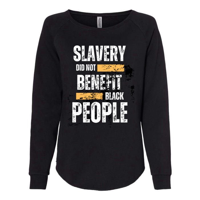 Slavery Did Not Benefit Black People Womens California Wash Sweatshirt