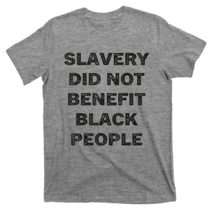 Slavery Did Not Benefit Black People T-Shirt