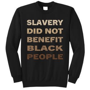 Slavery Did Not Benefit Black People Sweatshirt