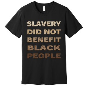 Slavery Did Not Benefit Black People Premium T-Shirt