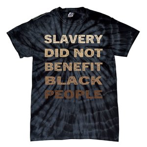 Slavery Did Not Benefit Black People Tie-Dye T-Shirt