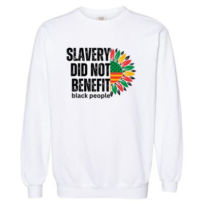 Slavery Did Not Benefit Black People Garment-Dyed Sweatshirt