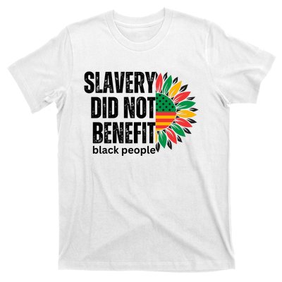 Slavery Did Not Benefit Black People T-Shirt