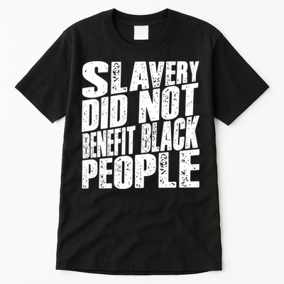 Slavery Did Not Benefit Black People Tall T-Shirt