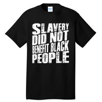 Slavery Did Not Benefit Black People Tall T-Shirt