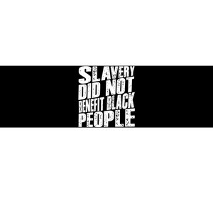 Slavery Did Not Benefit Black People Bumper Sticker