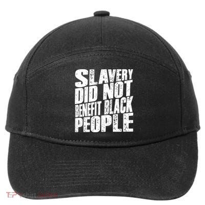 Slavery Did Not Benefit Black People 7-Panel Snapback Hat