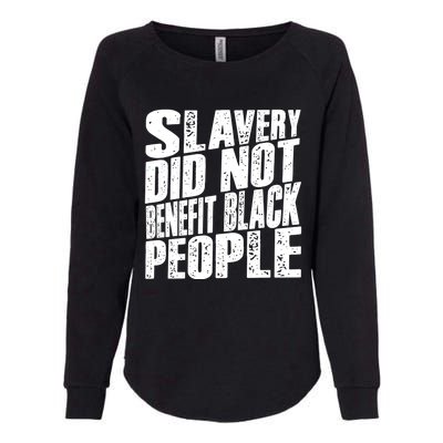 Slavery Did Not Benefit Black People Womens California Wash Sweatshirt