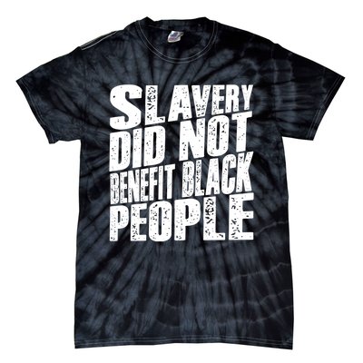 Slavery Did Not Benefit Black People Tie-Dye T-Shirt