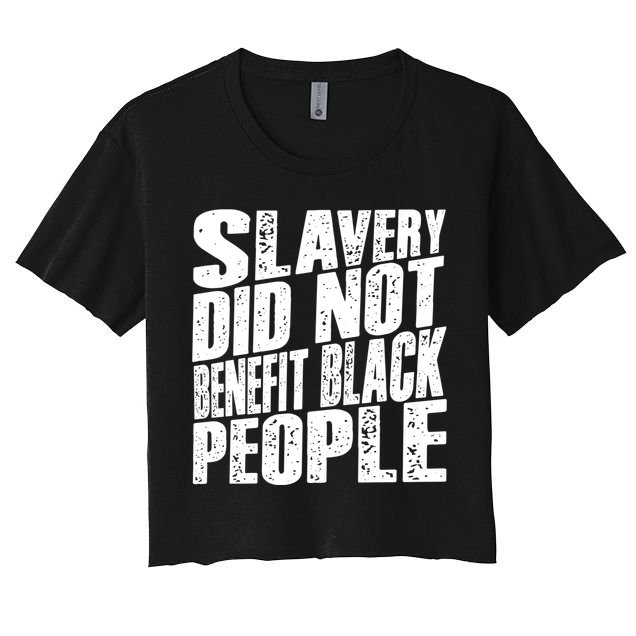 Slavery Did Not Benefit Black People Crop Top