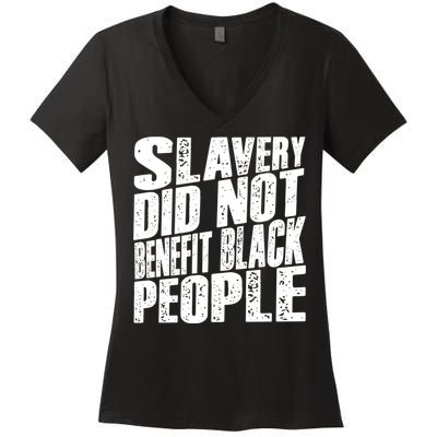 Slavery Did Not Benefit Black People Women's V-Neck T-Shirt