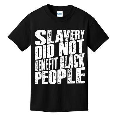 Slavery Did Not Benefit Black People Kids T-Shirt