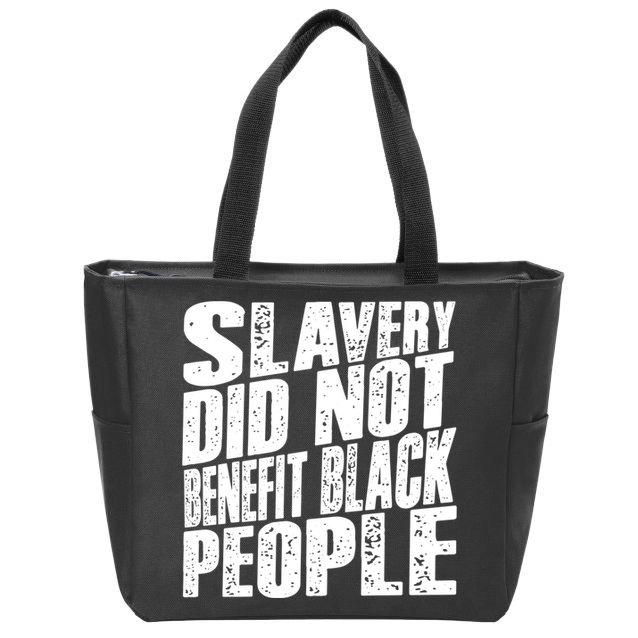 Slavery Did Not Benefit Black People Zip Tote Bag