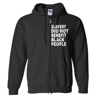 Slavery Did Not Benefit Black People Full Zip Hoodie