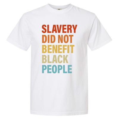 Slavery Did Not Benefit Black People Garment-Dyed Heavyweight T-Shirt