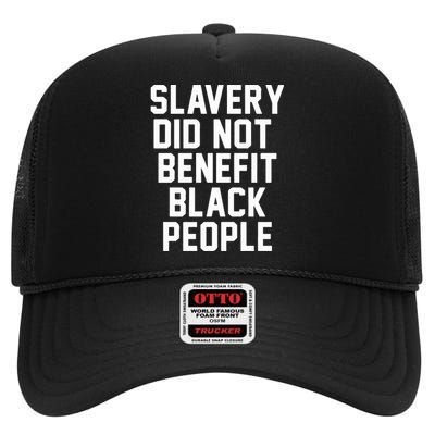 Slavery Did Not Benefit Black People High Crown Mesh Back Trucker Hat