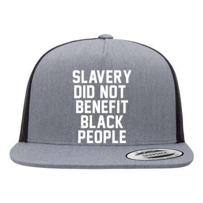 Slavery Did Not Benefit Black People Flat Bill Trucker Hat