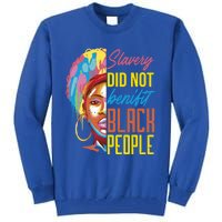 Slavery Did Not Benefit Black People Historical Awareness Gift Tall Sweatshirt